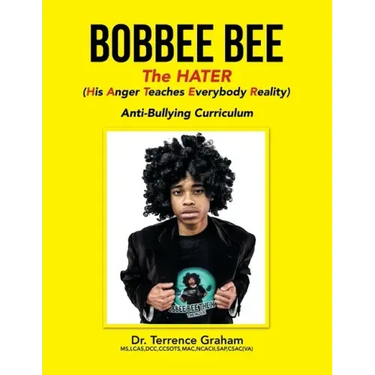 Bobbee Bee the Hater (His Anger Teaches Everybody Reality): Anti-Bullying Curriculum