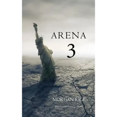 Arena 3 (Book #3 in the Survival Trilogy)