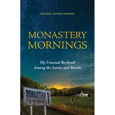 Monastery Mornings: My Unusual Boyhood Among the Saints and Monks
