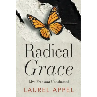 Radical Grace: Live Free and Unashamed