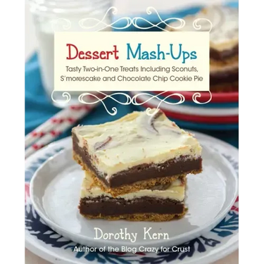 Dessert Mash-Ups: Tasty Two-In-One Treats Including Sconuts, s'Morescake, Chocolate Chip Cookie Pie and Many More