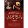 The Collected Supernatural and Weird Fiction of Sir Arthur Conan Doyle: 3-Including the Novel 'The Mystery of Cloomber, ' Two Novelettes and Thirteen