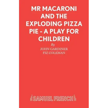 Mr Macaroni and the Exploding Pizza Pie - A Play for Children