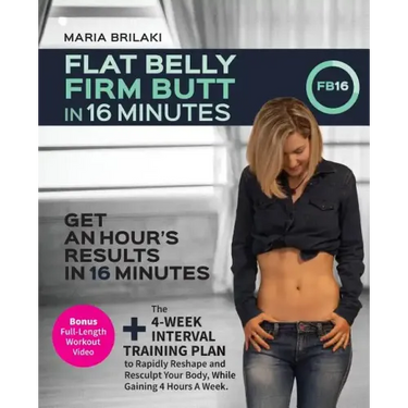 Flat Belly, Firm Butt In 16 Minutes: Get An Hour's Results, In 16 Minutes.