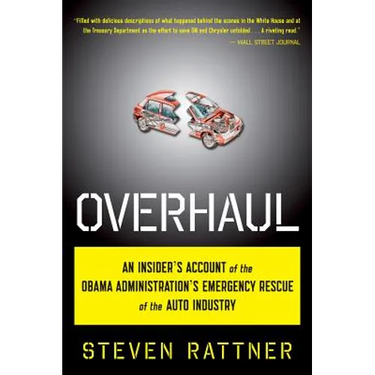 Overhaul: An Insider's Account of the Obama Administration's Emergency Rescue of the Auto Industry