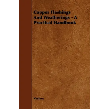 Copper Flashings And Weatherings - A Practical Handbook