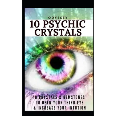 10 Psychic Crystals: 10 Crystals & Gemstones to Open Your Third Eye & Increase Your Intuition.