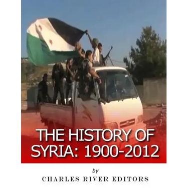 The History of Syria: 1900-2012