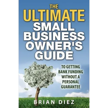 The ULTIMATE Small Business Owner's Guide to Getting Bank Funding Without a Personal Guarantee