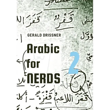 Arabic for Nerds 2: A Grammar Compendium - 450 Questions about Arabic Grammar
