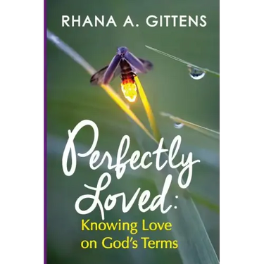 Perfectly Loved: Knowing Love on God's Terms