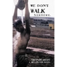 We Don't Walk Nowhere: Vietnam 66-67 a Jim Longton Novel
