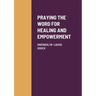 Praying the Word for Healing and Empowerment