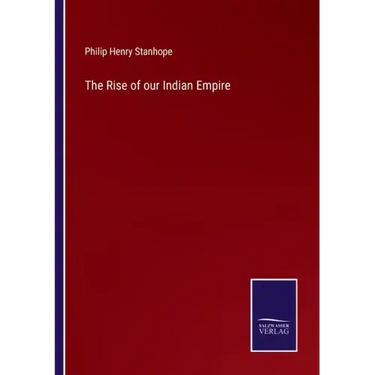 The Rise of our Indian Empire