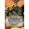 How To Learn Tattooing: Getting A Tattoo Apprenticeship