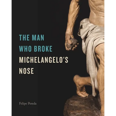 The Man Who Broke Michelangelo's Nose