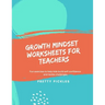 Growth Mindset Worksheets for Teachers: Fun exercises to help kids build self-confidence and tackle challenges