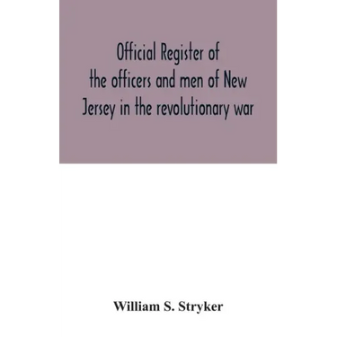 Official register of the officers and men of New Jersey in the revolutionary war