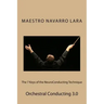 The 7 Keys of the NeuroConducting Technique: Orchestral Conducting 3.0