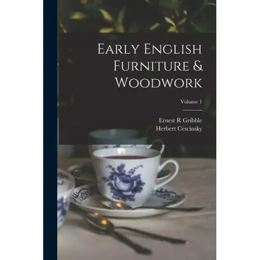 Early English Furniture & Woodwork; Volume 1