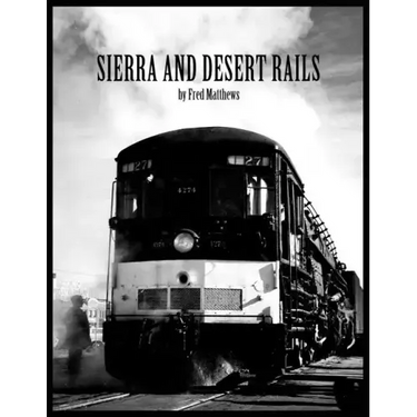 Sierra and Desert Rails'': Donner, Feather River, Owens Valley at the End of the Steam End