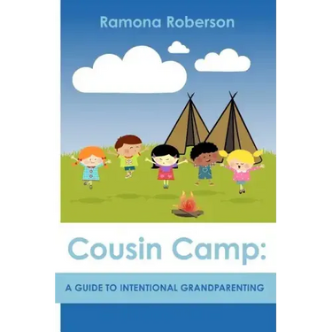 Cousin Camp: A Guide to Intentional Grandparenting