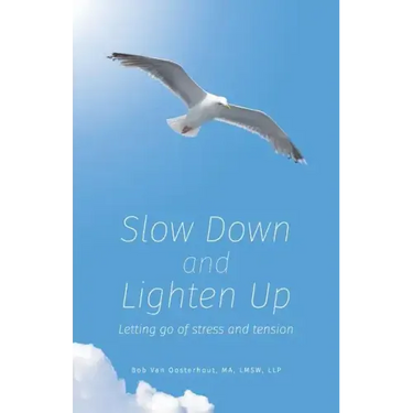 Slow Down and Lighten Up: Letting Go of Stress and Tension