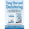 Feng Shui and Decluttering: 2 Manuscripts - Feng Shui Made Simple and Decluttering Your Life: Includes How to Declutter Your Home, Declutter Your