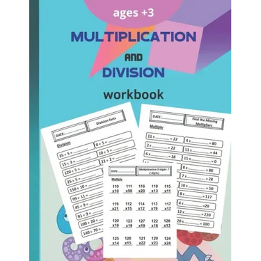 multiplication and division workbook: Worksheets Full of Practice Drills. Facts and Exercises on Multiplying and Dividing
