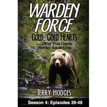 Warden Force: Cold, Cold Hearts and Other True Game Warden Adventures: Episodes 39 - 49