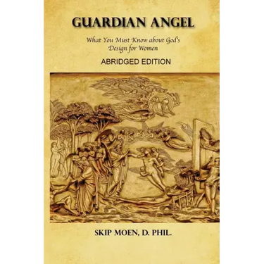 Guardian Angel ABRIDGED Edition: What You Must Know about God's Design for Women