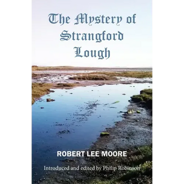 The Mystery of Strangford Lough: A Tale of Killinchy and the Ards