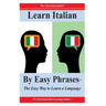 Learn Italian By Easy Phrases: The Easy Way to Learn a Language