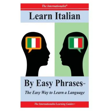 Learn Italian By Easy Phrases: The Easy Way to Learn a Language