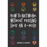 How to Network Without Feeling Like an A-Hole