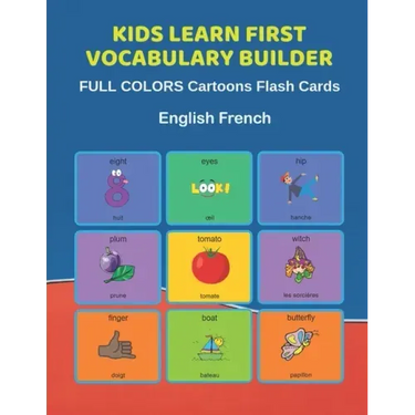 Kids Learn First Vocabulary Builder FULL COLORS Cartoons Flash Cards English French: Easy Babies Basic frequency sight words dictionary COLORFUL pictu