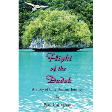 Flight of the Dudek: A Story of One Person's Journey