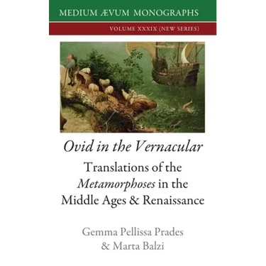 Ovid in the Vernacular: Translations of the Metamorphoses in the Middle Ages & Renaissance