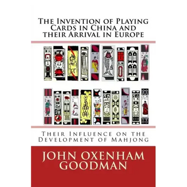 The Invention of Playing Cards in China and their Arrival in Europe: Their Influence on the Development of Mahjong