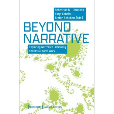 Beyond Narrative: Exploring Narrative Liminality and Its Cultural Work