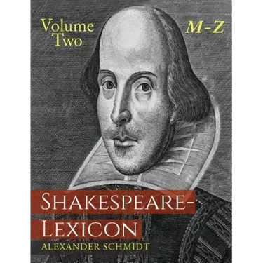 Shakespeare-Lexicon: Volume Two M-Z: A Complete Dictionary of All the English Words, Phrases and Constructions in the Works of the Poet