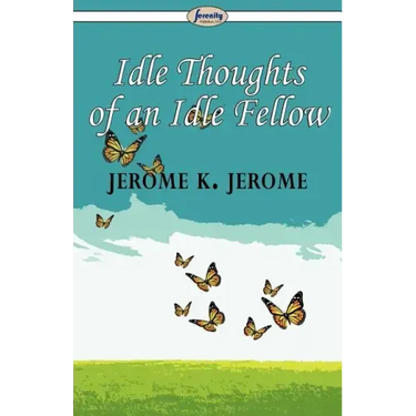 Idle Thoughts of an Idle Fellow