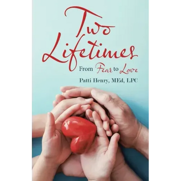 Two Lifetimes: From Fear to Love