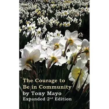 The Courage to Be in Community, 2nd Edition: A Call for Compassion, Vulnerability, and Authenticity