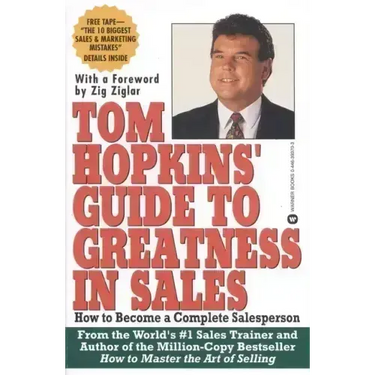Tom Hopkins Guide to Greatness in Sales: How to Become a Complete Salesperson