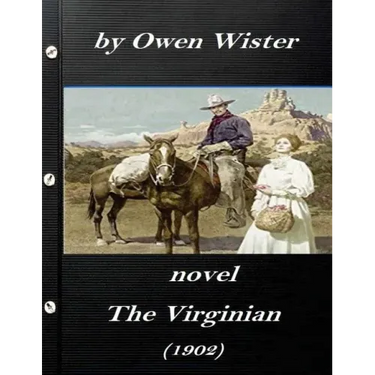 The Virginian by Owen Wister (1902) NOVEL (A western clasic)