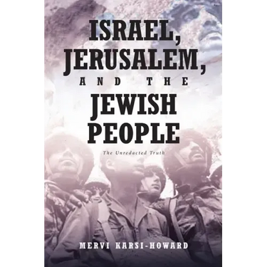 Israel, Jerusalem, and The Jewish People: The Unredacted Truth