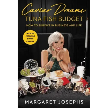 Caviar Dreams, Tuna Fish Budget: How to Survive in Business and Life