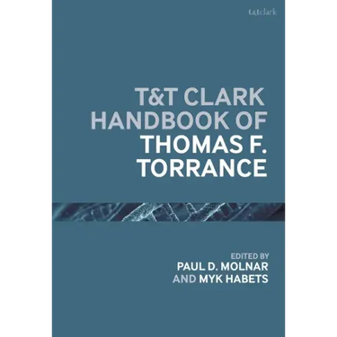 T&T Clark Handbook of Thomas F. Torrance