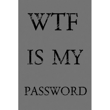 Wtf Is My Password: Keep track of usernames, passwords, web addresses in one easy & organized location - Gray Cover